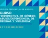 Nueva edición del Curso “Perspectiva de género, abuso / dependencia de drogas y violencia” – Madrid, 8 a 10 abril