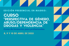 Nueva edición del Curso “Perspectiva de género, abuso / dependencia de drogas y violencia” – Madrid, 8 a 10 abril