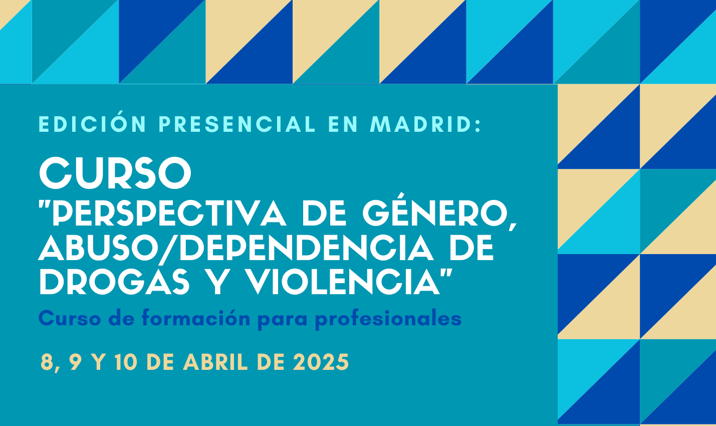 Curso “Perspectiva de género, abuso / dependencia de drogas y violencia” // Madrid