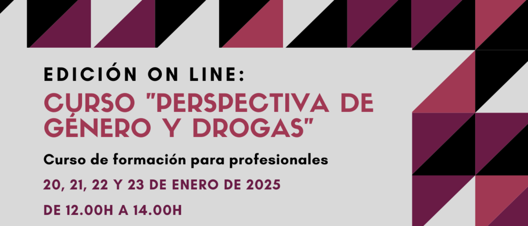 Nueva edición del Curso “Perspectiva de género y drogas» // On line