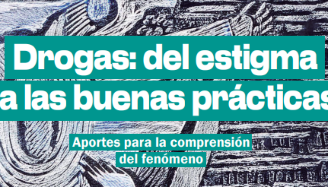 Participamos en el libro «Drogas: del estigma a las buenas prácticas. Aportes para la comprensión del fenómeno»