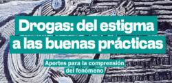 Participamos en el libro «Drogas: del estigma a las buenas prácticas. Aportes para la comprensión del fenómeno»