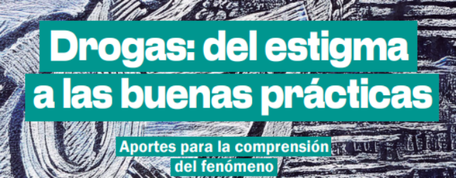 Participamos en el libro «Drogas: del estigma a las buenas prácticas. Aportes para la comprensión del fenómeno»