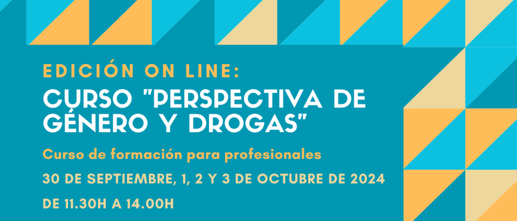 Nueva edición del Curso “Perspectiva de género y drogas” – on line – 30 septiembre a 3 octubre 2024