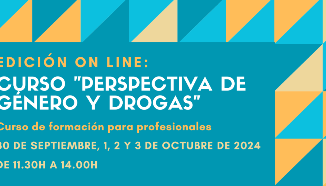 Nueva edición del Curso “Perspectiva de género y drogas” – on line – 30 septiembre a 3 octubre 2024