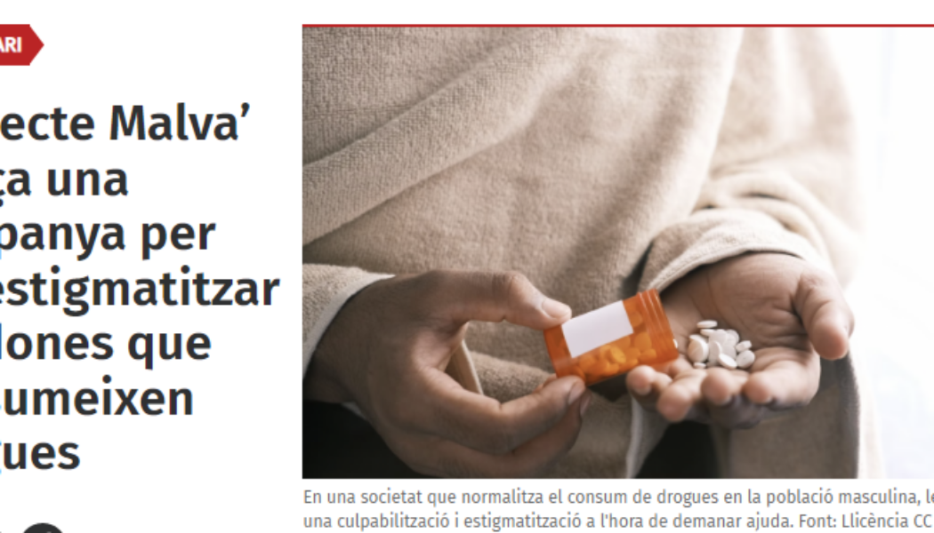 “‘Projecte Malva’ llança una campanya per desestigmatitzar les dones que consumeixen drogues”: notícia de Xarxanet