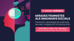 XI Jornada Noctámbul@s: «Mirades feministes als imaginaris socials. Prevenció i abordatge de violències sexuals i drogues en contextos d’oci»